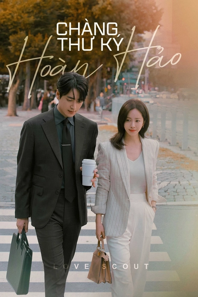 Chàng Thư Ký Hoàn Hảo - Love Scout