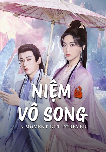 Niệm Vô Song - A Moment but Forever