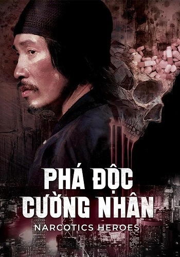 Phá Độc Cường Nhân - Narcotics Heroes
