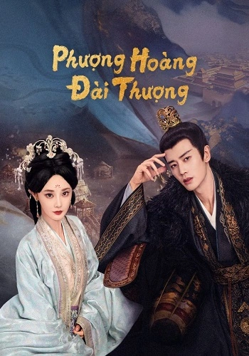 Phượng Hoàng Đài Thượng - Love And Crown