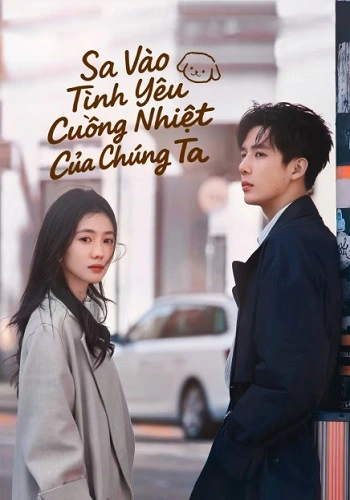 Sa Vào Tình Yêu Cuồng Nhiệt Của Chúng Ta - Be Passionately in Love