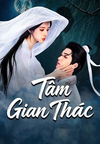 Xem Phim Tâm Gian Thác Online