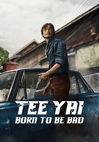 Tee Yai: Tính Bản Ác - Tee Yai: Born To Be Bad