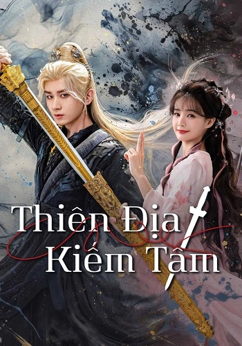 Thiên Địa Kiếm Tâm - Sword and Beloved
