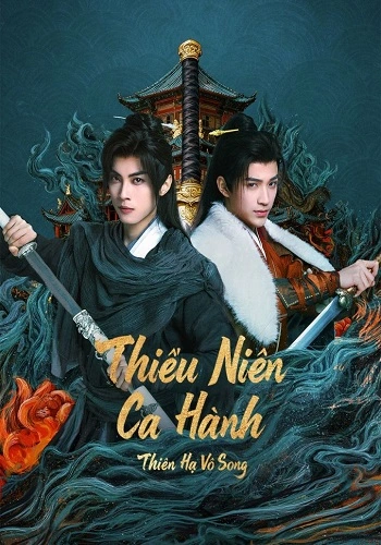 Thiếu Niên Ca Hành : Thiên Hạ Vô Song - The Blood of Youth: Quest of Heroic Hearts